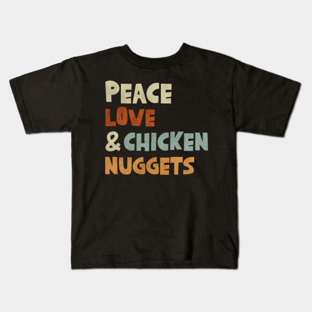 Peace Love And Chicken Nuggets Vintage Funny Fast Food Kids T-Shirt by Emily Ava 1